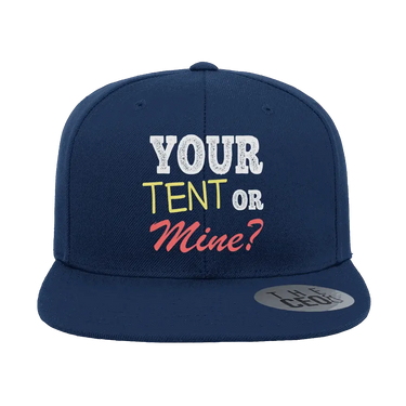 Your Tent or Mine Embroidered Flat Bill Hat